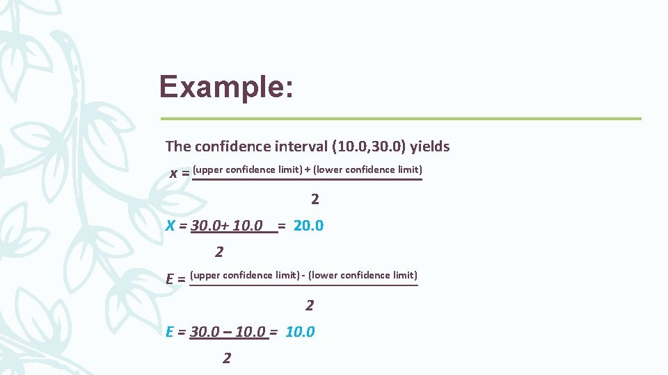 Example: The confidence interval (10. 0, 30. 0) yields x = (upper confidence limit)