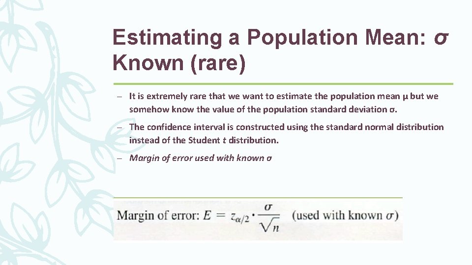 Estimating a Population Mean: σ Known (rare) – It is extremely rare that we