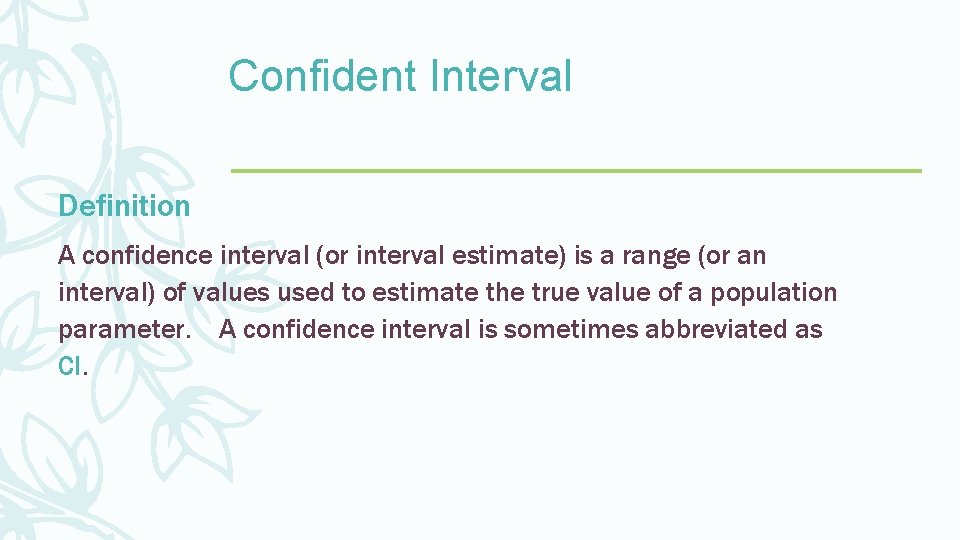 Confident Interval Definition A confidence interval (or interval estimate) is a range (or an