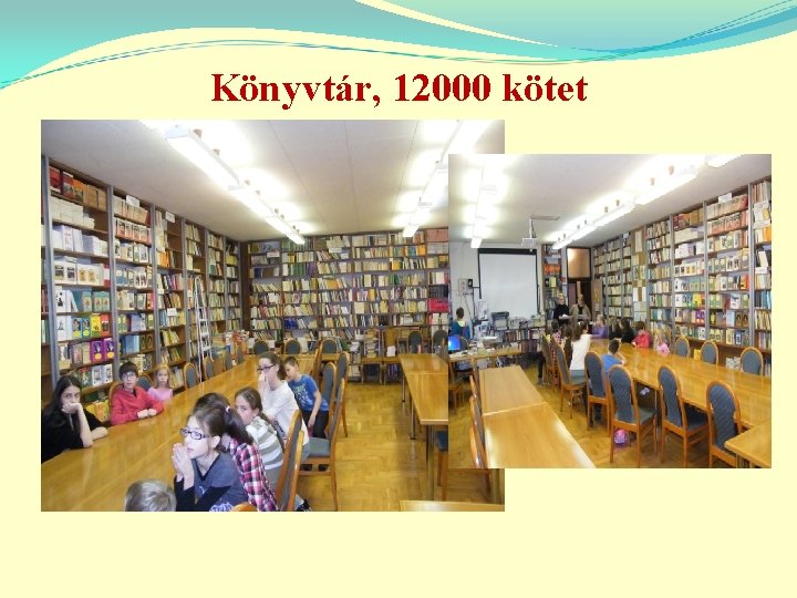 Könyvtár, 12000 kötet 