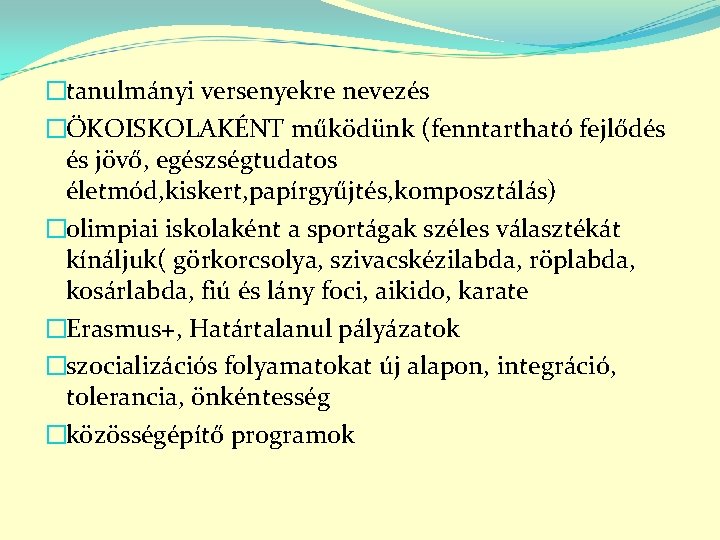 �tanulmányi versenyekre nevezés �ÖKOISKOLAKÉNT működünk (fenntartható fejlődés és jövő, egészségtudatos életmód, kiskert, papírgyűjtés, komposztálás)