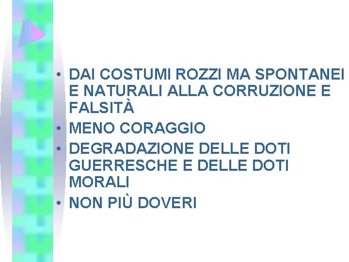  • DAI COSTUMI ROZZI MA SPONTANEI E NATURALI ALLA CORRUZIONE E FALSITÀ •