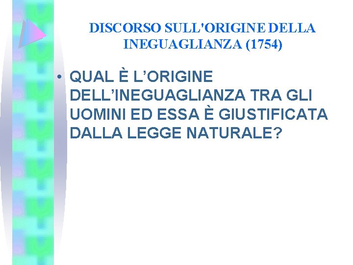 DISCORSO SULL'ORIGINE DELLA INEGUAGLIANZA (1754) • QUAL È L’ORIGINE DELL’INEGUAGLIANZA TRA GLI UOMINI ED