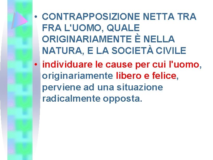  • CONTRAPPOSIZIONE NETTA TRA FRA L'UOMO, QUALE ORIGINARIAMENTE È NELLA NATURA, E LA