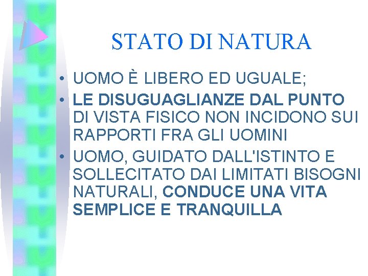 STATO DI NATURA • UOMO È LIBERO ED UGUALE; • LE DISUGUAGLIANZE DAL PUNTO