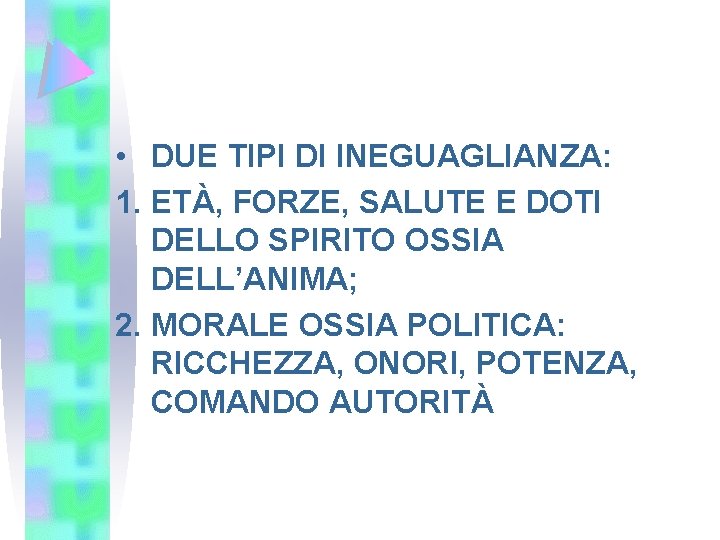  • DUE TIPI DI INEGUAGLIANZA: 1. ETÀ, FORZE, SALUTE E DOTI DELLO SPIRITO