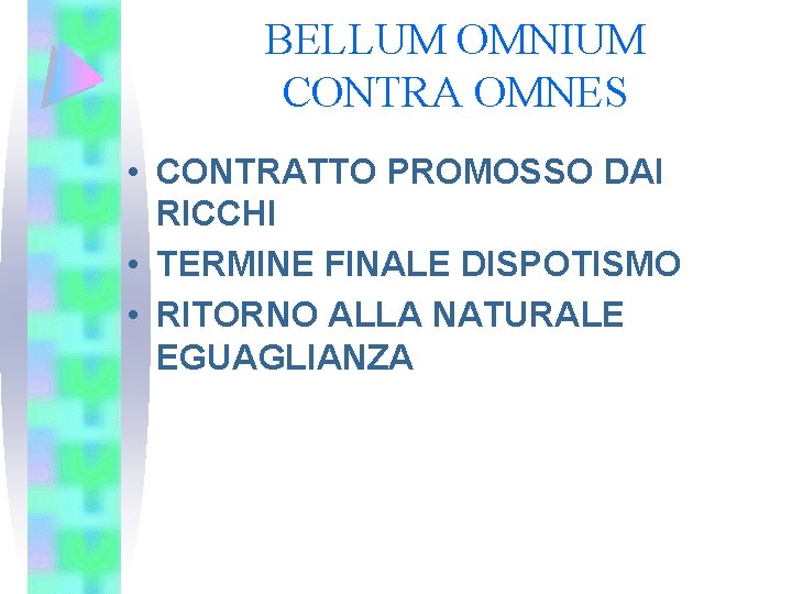 BELLUM OMNIUM CONTRA OMNES • CONTRATTO PROMOSSO DAI RICCHI • TERMINE FINALE DISPOTISMO •