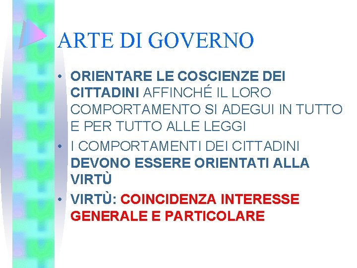 ARTE DI GOVERNO • ORIENTARE LE COSCIENZE DEI CITTADINI AFFINCHÉ IL LORO COMPORTAMENTO SI