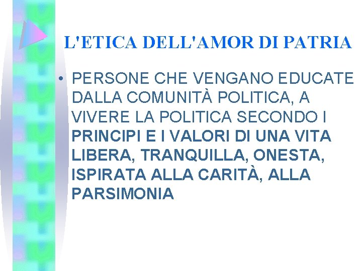 L'ETICA DELL'AMOR DI PATRIA • PERSONE CHE VENGANO EDUCATE DALLA COMUNITÀ POLITICA, A VIVERE