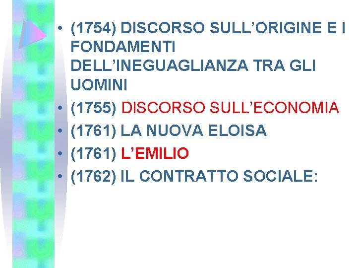  • (1754) DISCORSO SULL’ORIGINE E I FONDAMENTI DELL’INEGUAGLIANZA TRA GLI UOMINI • (1755)