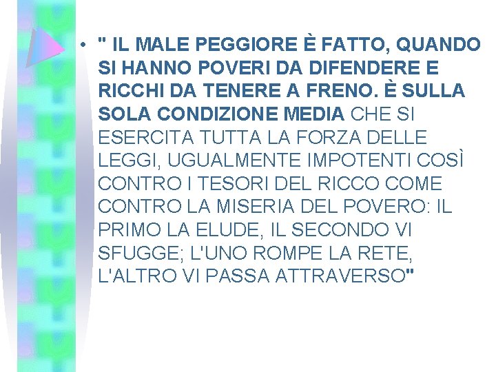  • " IL MALE PEGGIORE È FATTO, QUANDO SI HANNO POVERI DA DIFENDERE