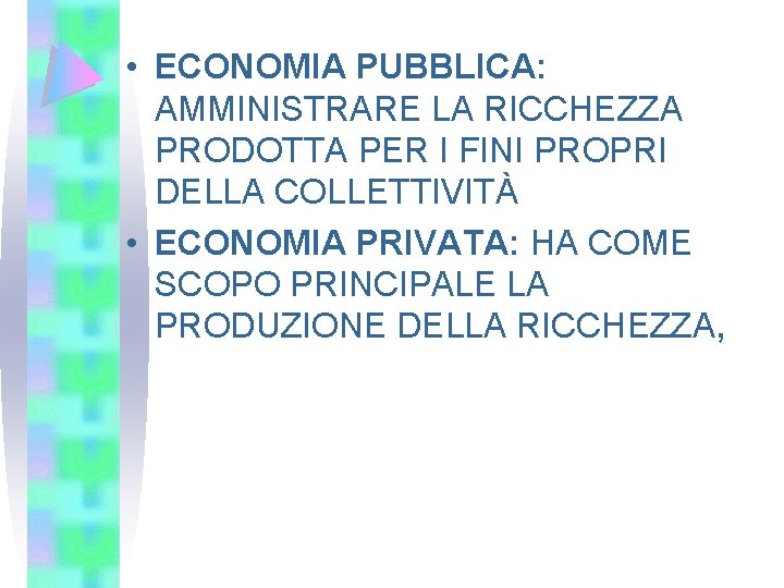  • ECONOMIA PUBBLICA: AMMINISTRARE LA RICCHEZZA PRODOTTA PER I FINI PROPRI DELLA COLLETTIVITÀ