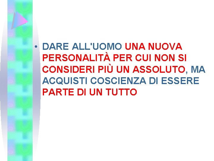  • DARE ALL'UOMO UNA NUOVA PERSONALITÀ PER CUI NON SI CONSIDERI PIÙ UN