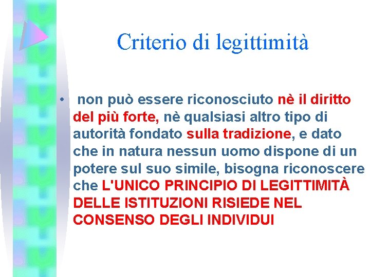 Criterio di legittimità • non può essere riconosciuto nè il diritto del più forte,