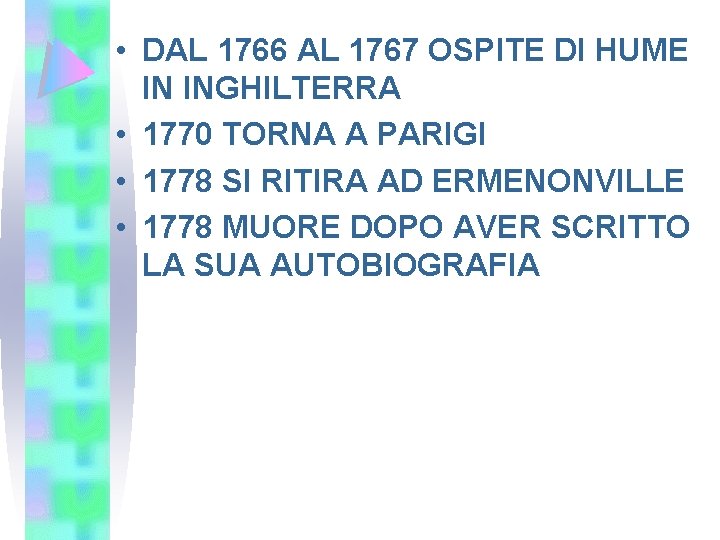  • DAL 1766 AL 1767 OSPITE DI HUME IN INGHILTERRA • 1770 TORNA