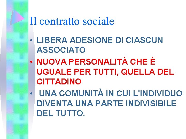 Il contratto sociale • LIBERA ADESIONE DI CIASCUN ASSOCIATO • NUOVA PERSONALITÀ CHE È