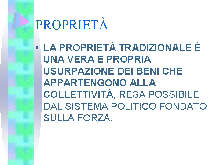 PROPRIETÀ • LA PROPRIETÀ TRADIZIONALE È UNA VERA E PROPRIA USURPAZIONE DEI BENI CHE