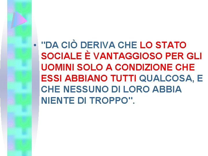  • "DA CIÒ DERIVA CHE LO STATO SOCIALE È VANTAGGIOSO PER GLI UOMINI