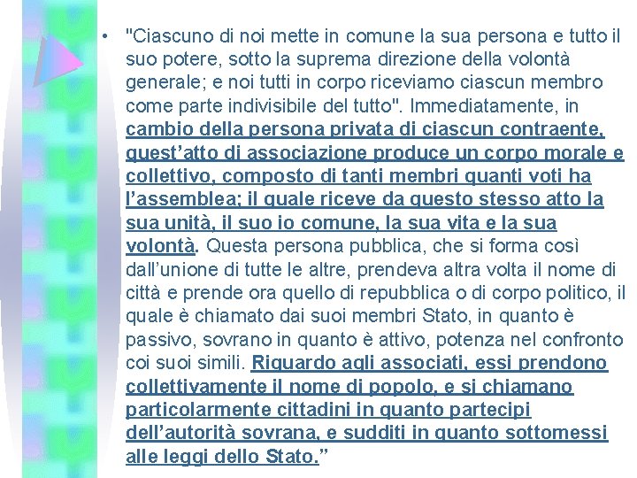  • "Ciascuno di noi mette in comune la sua persona e tutto il