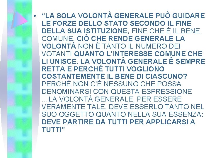  • “LA SOLA VOLONTÀ GENERALE PUÒ GUIDARE LE FORZE DELLO STATO SECONDO IL