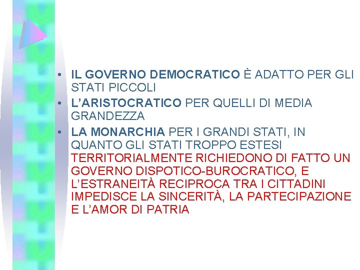  • IL GOVERNO DEMOCRATICO È ADATTO PER GLI STATI PICCOLI • L’ARISTOCRATICO PER