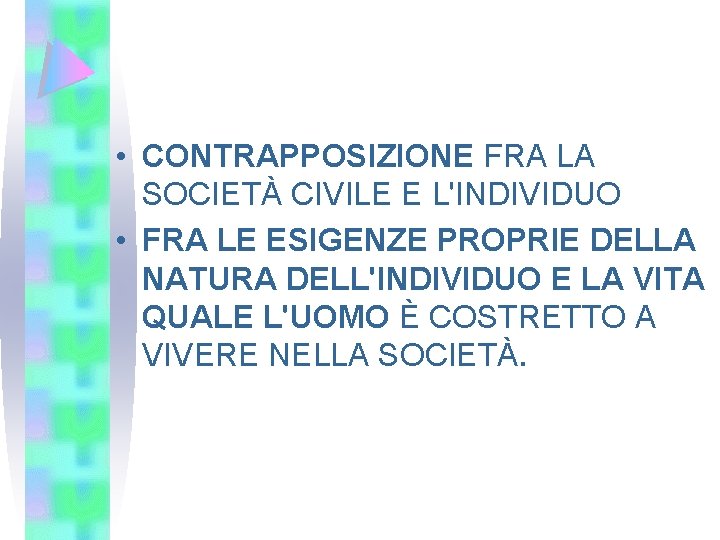  • CONTRAPPOSIZIONE FRA LA SOCIETÀ CIVILE E L'INDIVIDUO • FRA LE ESIGENZE PROPRIE