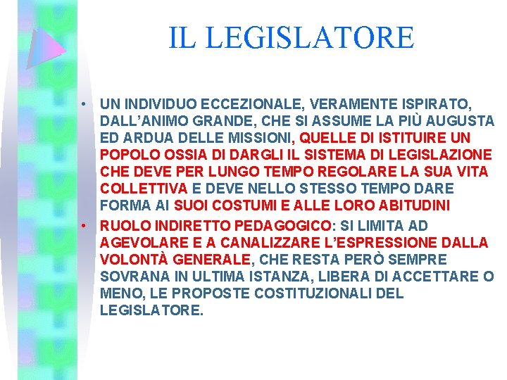 IL LEGISLATORE • UN INDIVIDUO ECCEZIONALE, VERAMENTE ISPIRATO, DALL’ANIMO GRANDE, CHE SI ASSUME LA