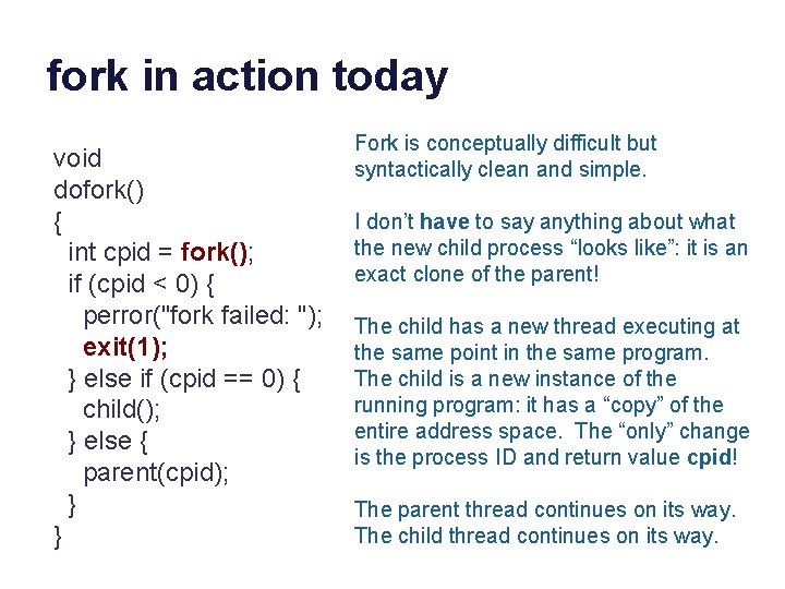 fork in action today void dofork() { int cpid = fork(); if (cpid <