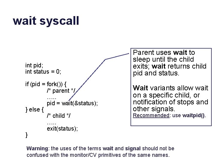 wait syscall int pid; int status = 0; if (pid = fork()) { /*