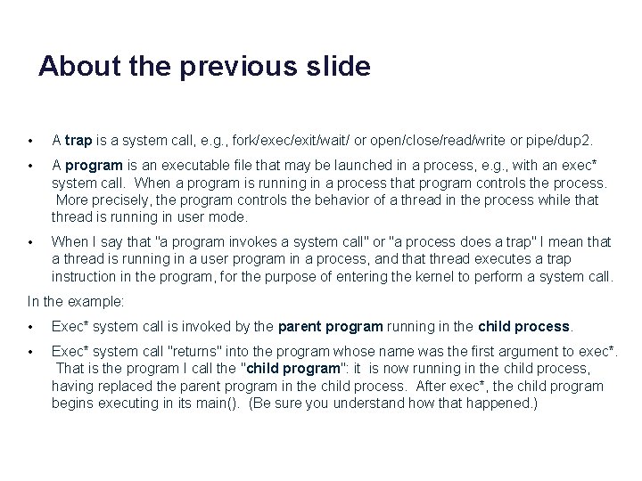 About the previous slide • A trap is a system call, e. g. ,