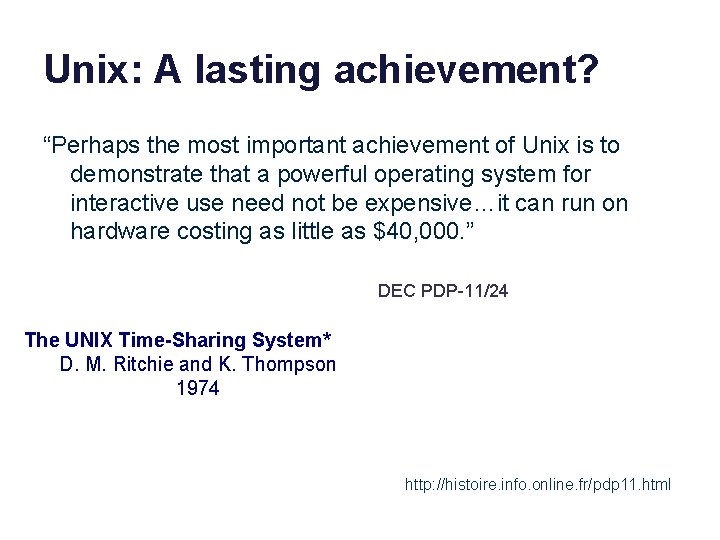 Unix: A lasting achievement? “Perhaps the most important achievement of Unix is to demonstrate