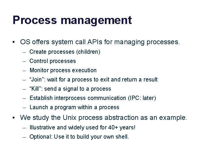 Process management • OS offers system call APIs for managing processes. – Create processes