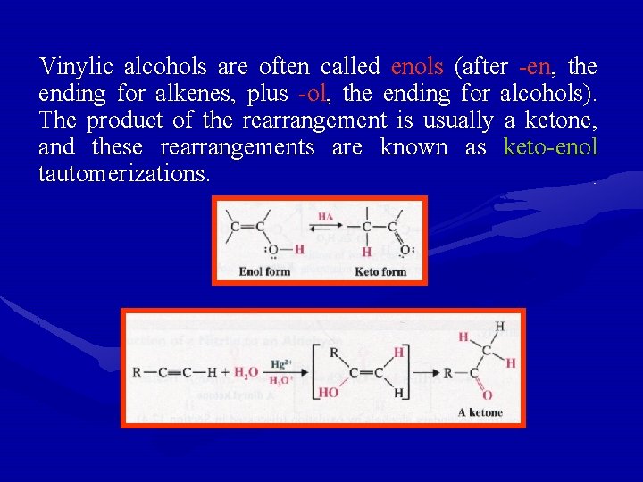 Vinylic alcohols are often called enols (after -en, the ending for alkenes, plus -ol,