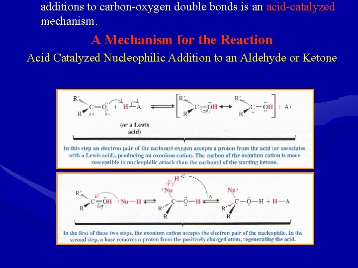 additions to carbon-oxygen double bonds is an acid-catalyzed mechanism. A Mechanism for the Reaction