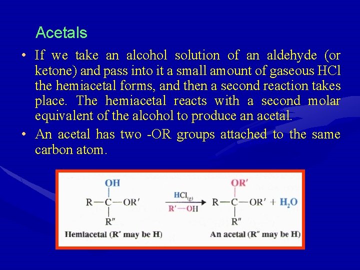 Acetals • If we take an alcohol solution of an aldehyde (or ketone) and