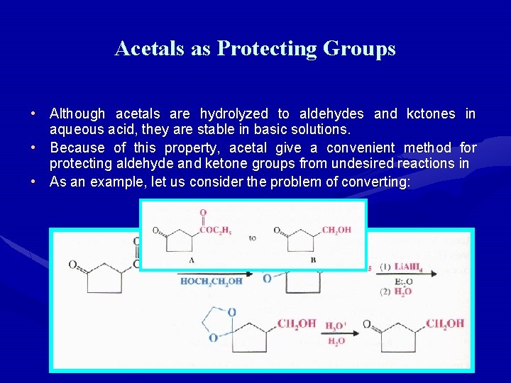 Acetals as Protecting Groups • Although acetals are hydrolyzed to aldehydes and kctones in Acetals as Protecting Groups • Although acetals are hydrolyzed to aldehydes and kctones in