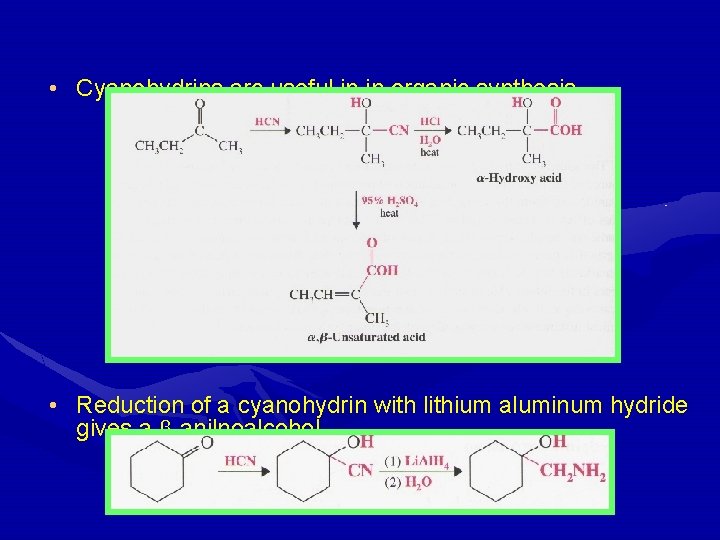  • Cyanohydrins arc useful in in organic synthesis. • Reduction of a cyanohydrin