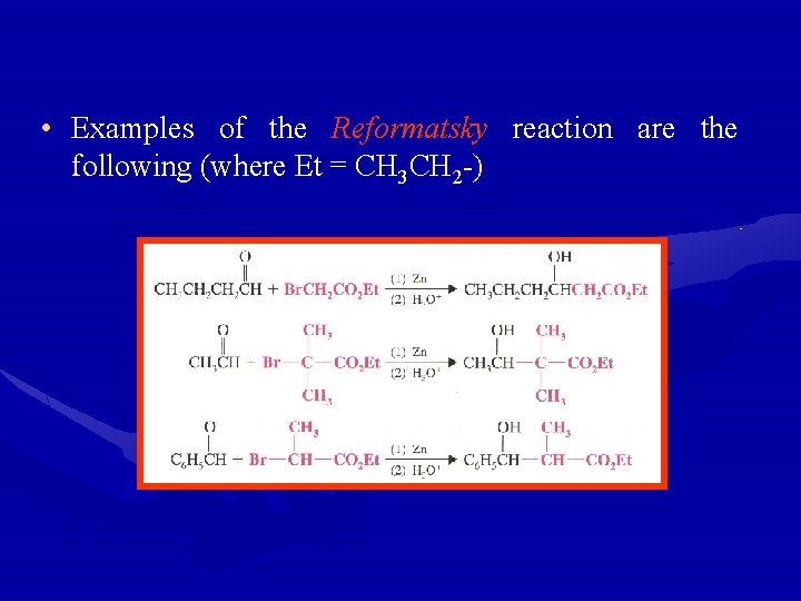  • Examples of the Reformatsky reaction are the following (where Et = CH