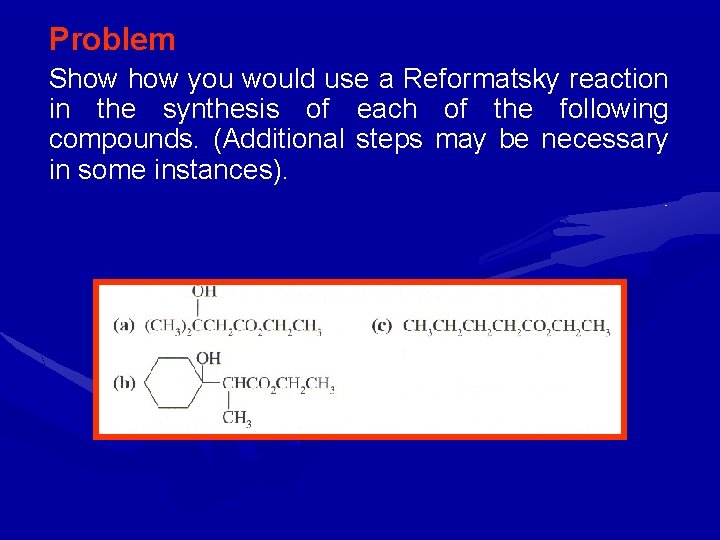 Problem Show you would use a Reformatsky reaction in the synthesis of each of