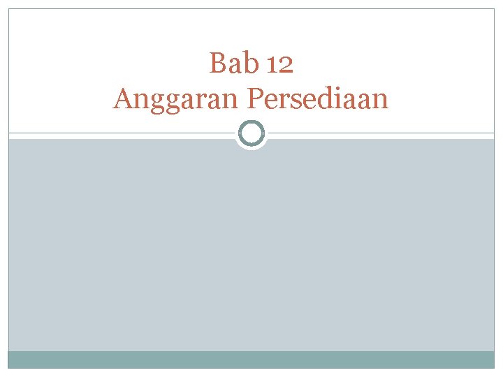 Bab 12 Anggaran Persediaan 