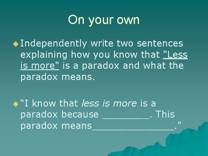 On your own u Independently write two sentences explaining how you know that "Less