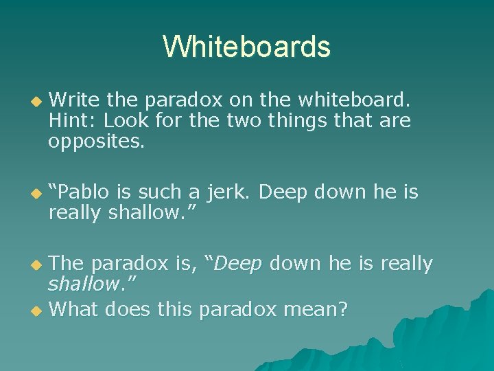 Whiteboards u u Write the paradox on the whiteboard. Hint: Look for the two