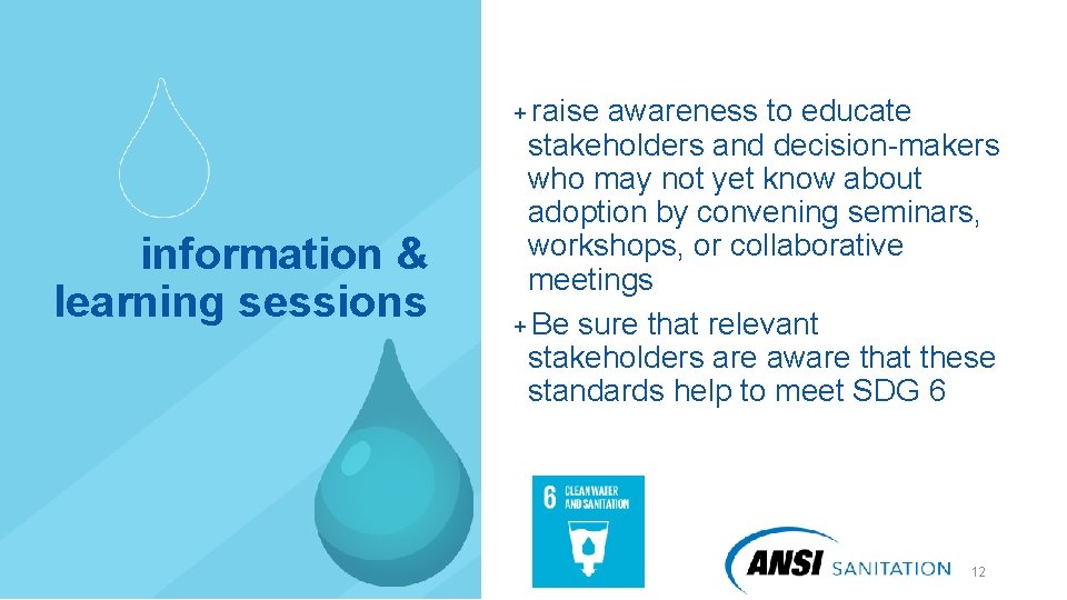 ＋raise information & learning sessions awareness to educate stakeholders and decision-makers who may not