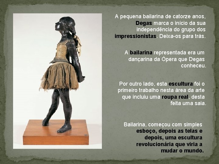 A pequena bailarina de catorze anos, Degas marca o início da sua independência do