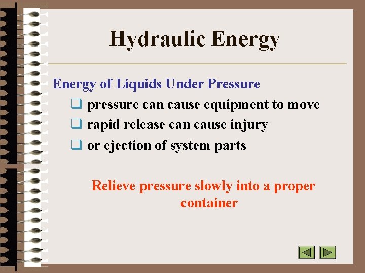 Hydraulic Energy of Liquids Under Pressure q pressure can cause equipment to move q