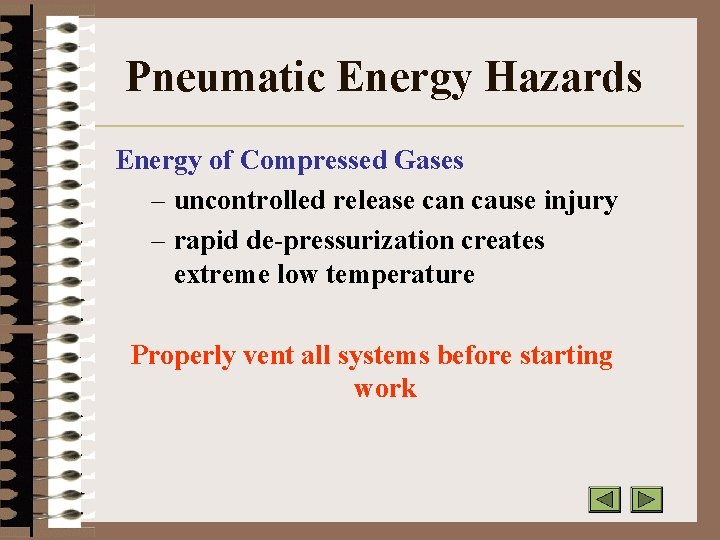 Pneumatic Energy Hazards Energy of Compressed Gases – uncontrolled release can cause injury –