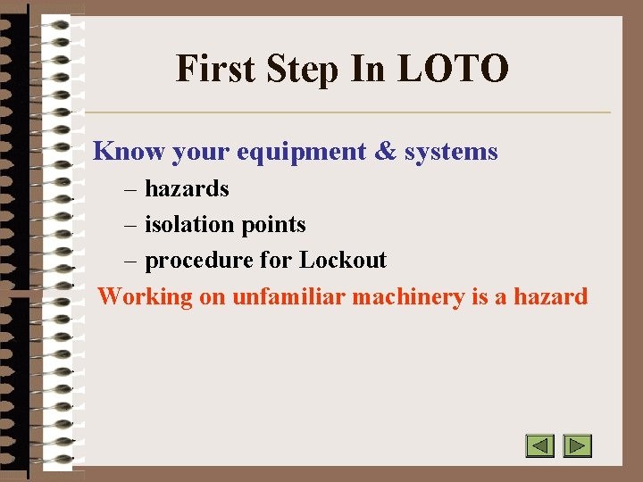 First Step In LOTO Know your equipment & systems – hazards – isolation points