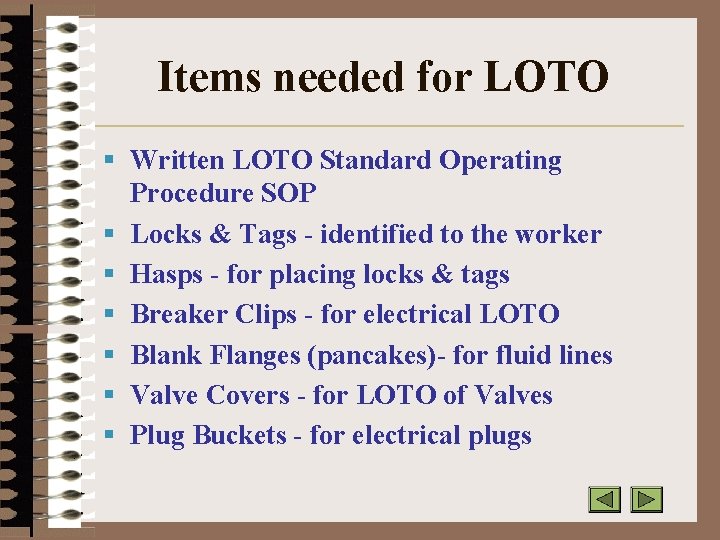 Items needed for LOTO § Written LOTO Standard Operating Procedure SOP § Locks &