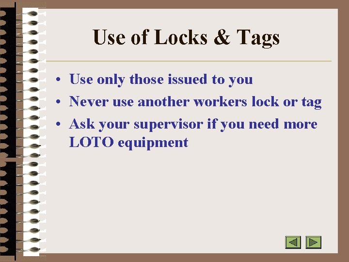 Use of Locks & Tags • Use only those issued to you • Never