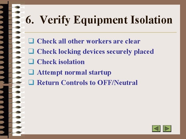 6. Verify Equipment Isolation q Check all other workers are clear q Check locking